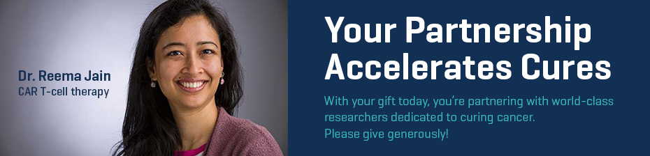 Your Partnership Accelerates Cures -- With your gift today, you're partnering with world-class researchers dedicated to curing cancer. Please give generously!